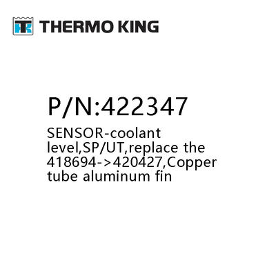 THERMO KING 422347 सेंसर-कूलिंगेंट स्तर SP/UT कॉपर ट्यूब एल्यूमीनियम फिन रेफ्रिजरेशन यूनिट पार्ट्स